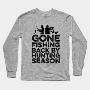 Gone Fishing Back by hunting season Long Sleeve T-Shirt